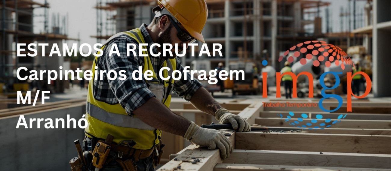 Carpinteiro de Cofragem (M/F) — Arranhó (Arruda dos Vinhos)